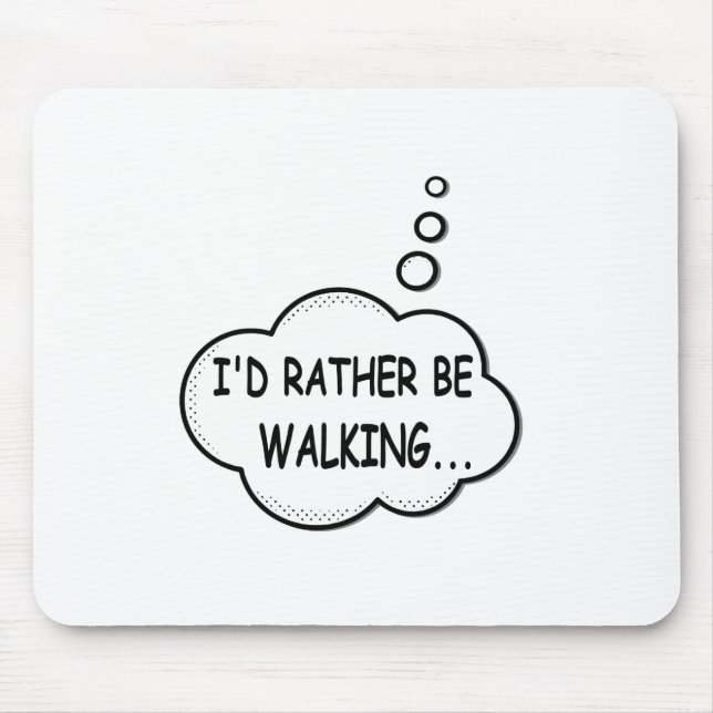 I'd Rather Be Walking Mouse Pad (Front)