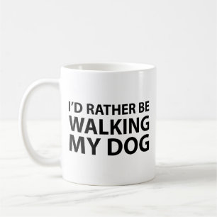 I'd Rather Be Walking My Dog Coffee Mug