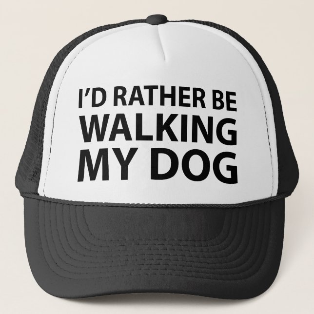 I'd Rather Be Walking My Dog Trucker Hat (Front)