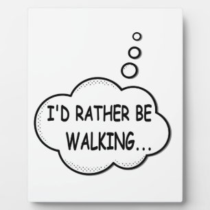 I'd Rather Be Walking Plaque
