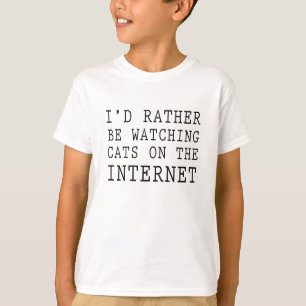 I'd rather be watching cats on the internet T-Shirt