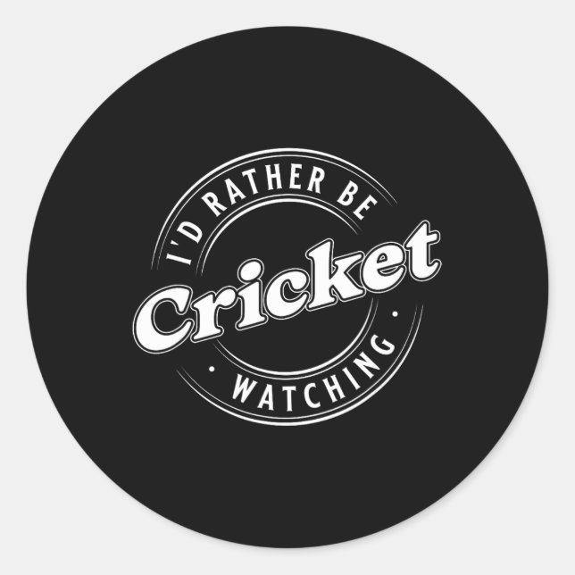 I'd Rather Be Watching Cricket  Classic Round Sticker (Front)