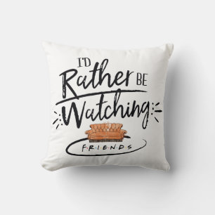I'd Rather be Watching FRIENDS™ Cushion