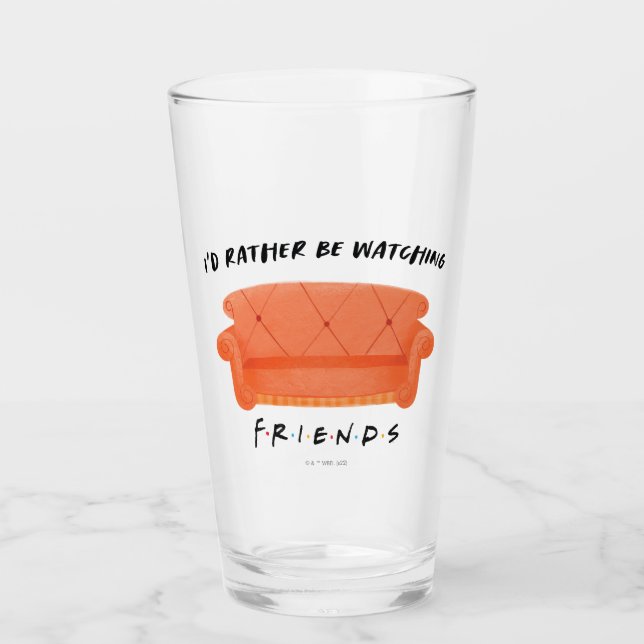 I'd Rather Be Watching FRIENDS™ Glass (Front)