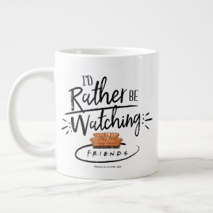 I'd Rather be Watching FRIENDS™ Large Coffee Mug