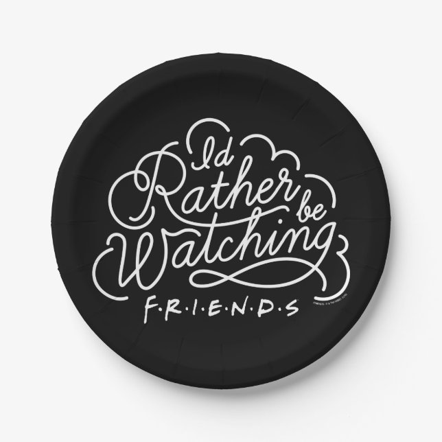 I'd Rather be Watching FRIENDS™ Script Paper Plate (Front)