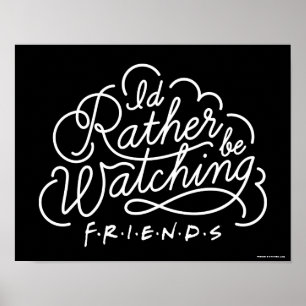 I'd Rather be Watching FRIENDS™ Script Poster