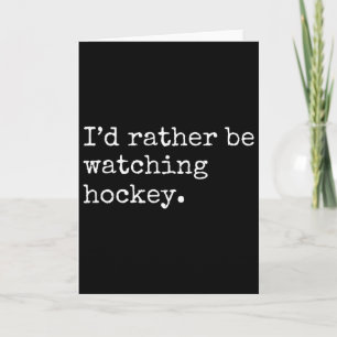 I'd Rather Be Watching Hockey Card
