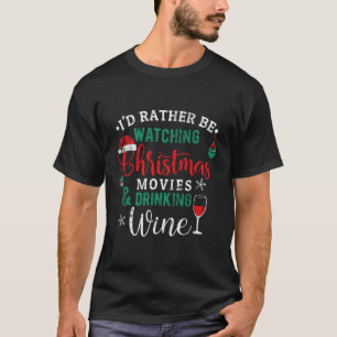 I'D Rather Be Watching Movies Drinking Wine T-Shirt