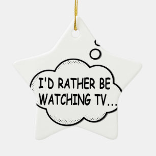 I'd Rather Be Watching TV Ceramic Tree Decoration