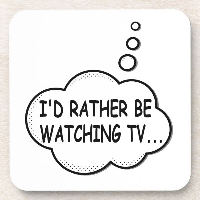 I'd Rather Be Watching TV Coaster (Front)