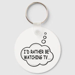 I'd Rather Be Watching TV Key Ring