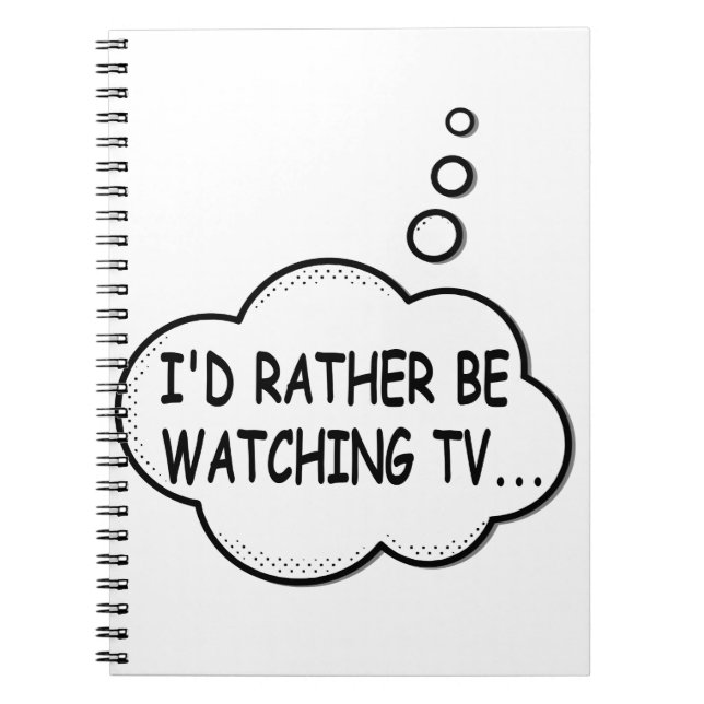 I'd Rather Be Watching TV Notebook (Front)