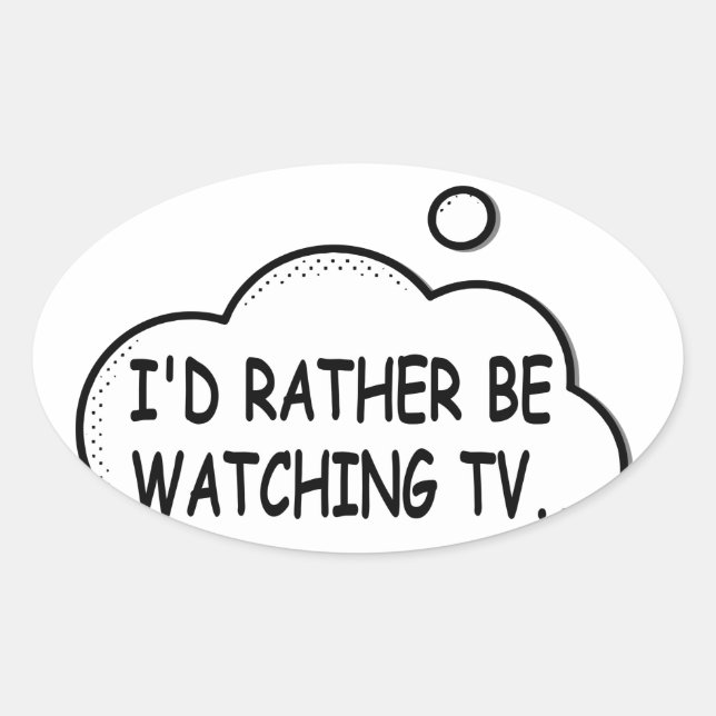 I'd Rather Be Watching TV Oval Sticker (Front)
