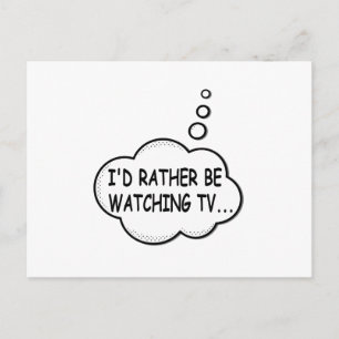 I'd Rather Be Watching TV Postcard
