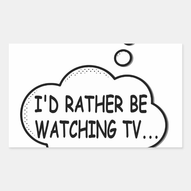 I'd Rather Be Watching TV Rectangular Sticker (Front)