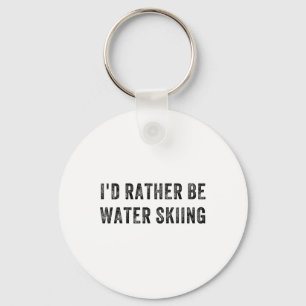 I'd Rather Be Water Skiing  Key Ring