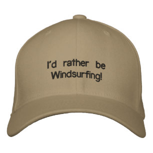 I'd rather be Windsurfing! Embroidered Hat