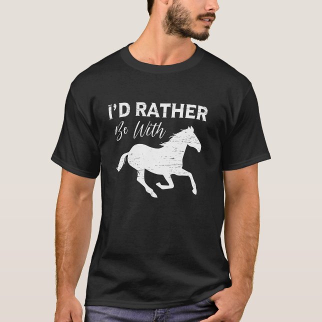 I'd Rather Be With Horses Statement T-Shirt (Front)