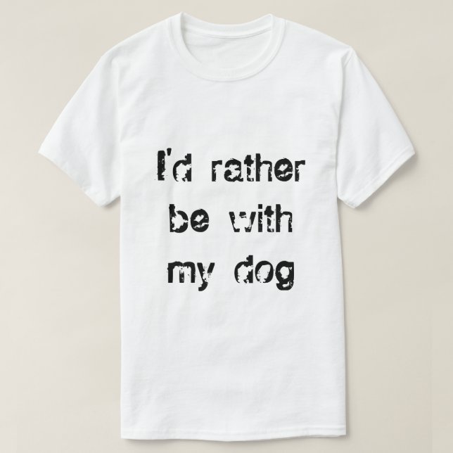I'd rather be with my dog Mens T-shirt (Design Front)