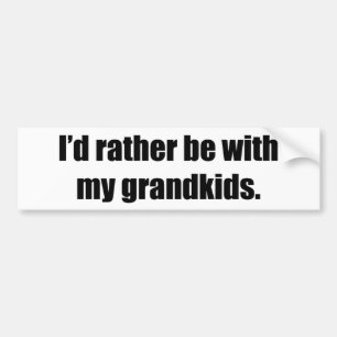 I'd Rather Be With My Grandkids Bumper Sticker