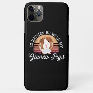 I'd rather be with my Guinea Pig Cavy Roddent iPhone 11 Pro Max Case