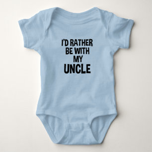 I'd rather be with my uncle funny nephew baby boy bodysuit