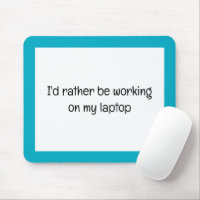 I'd rather Be Working on my Laptop Custom Text