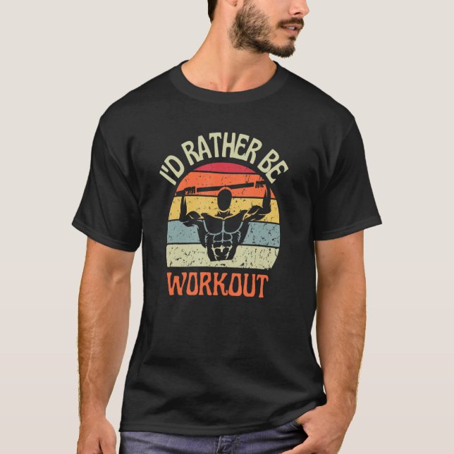 I'D Rather Be Workout Pull Ups Calisthenics Exerci T-Shirt (Front)
