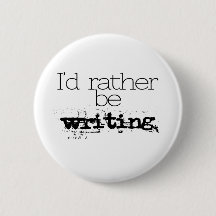 I'd Rather Be Writing Button