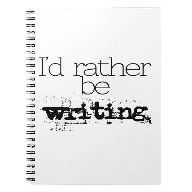 I'd Rather Be Writing Notebook (Front)