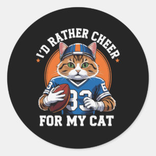 I'd Rather Cheer For My Cat Funny Anti Football Lo Classic Round Sticker