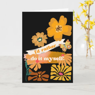 I'd Rather Do It Myself Greeting Card