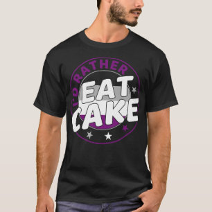 Id rather Eat Cake Funny Ace Pride Asexual Pride L T-Shirt
