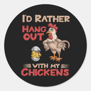 Id Rather Hang Out With My Chickens Funny Farmer C Classic Round Sticker