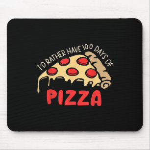 Id Rather Have 100 Days Of Pizza 100th Day Of Scho Mouse Pad