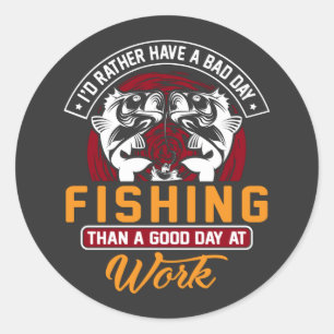 I'd Rather Have A Bad Day Fishing T-Shirt Classic Round Sticker