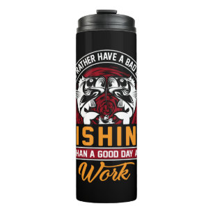 I'd Rather Have A Bad Day Fishing Thermal Tumbler