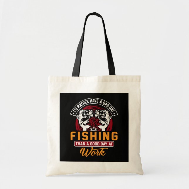 I'd Rather Have A Bad Day Fishing  Tote Bag (Front)