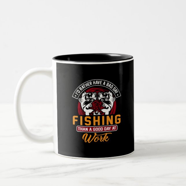 I'd Rather Have A Bad Day Fishing  Two-Tone Coffee Mug (Left)