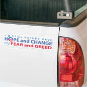 I'd Rather Have Hope and Change over Fear & Greed Bumper Sticker (On Truck)