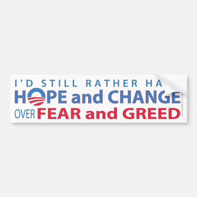 I'd Rather Have Hope and Change over Fear & Greed Bumper Sticker (Front)