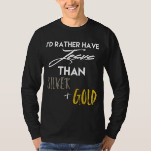 Id Rather Have Jesus Jesus Over Everything T-Shirt