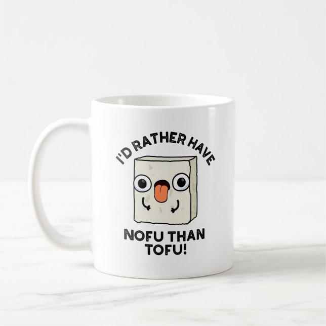 I'd Rather Have Nofu Than Tofu Funny Food Pun  Coffee Mug (Left)