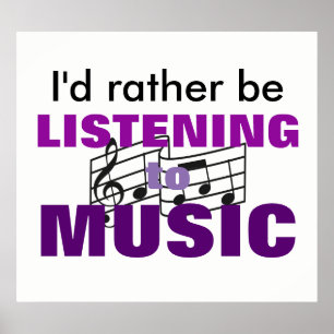I'd Rather Listen To Music Poster