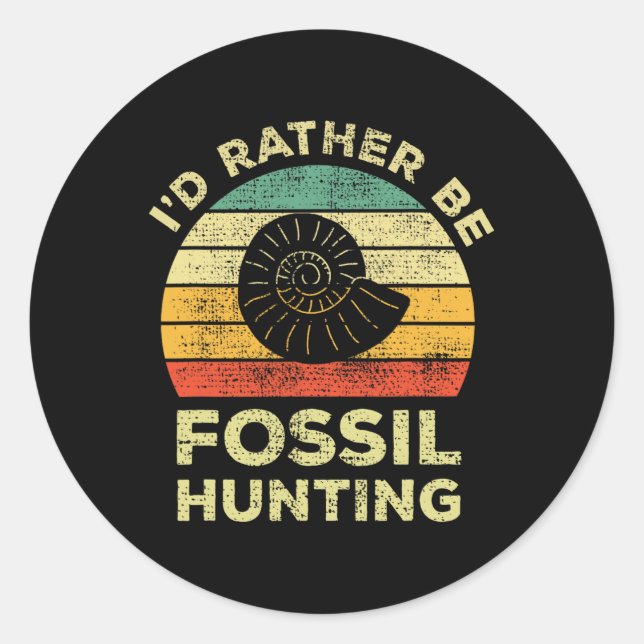 I'd Rather Look For Fossils  Classic Round Sticker (Front)