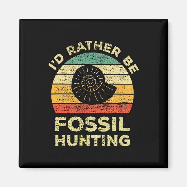 I'd Rather Look For Fossils  Magnet (Front)