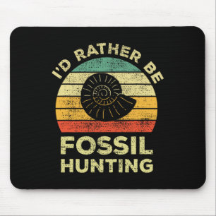 I'd Rather Look For Fossils Mouse Pad