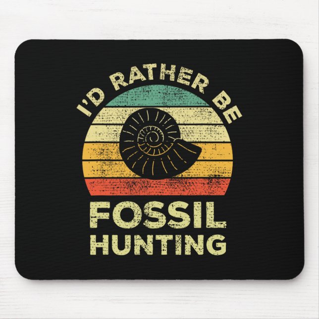 I'd Rather Look For Fossils  Mouse Pad (Front)