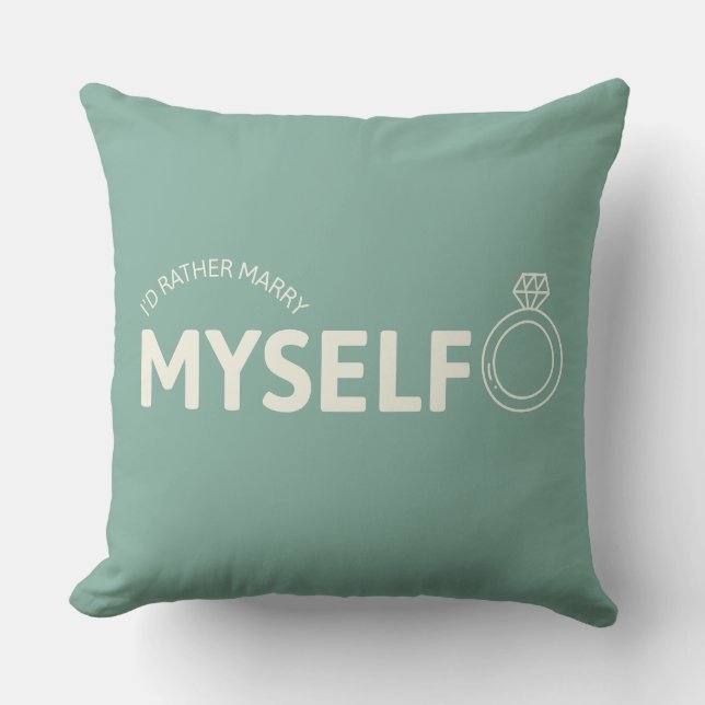 I'd Rather Marry Myself Throw Pillow (Front)
